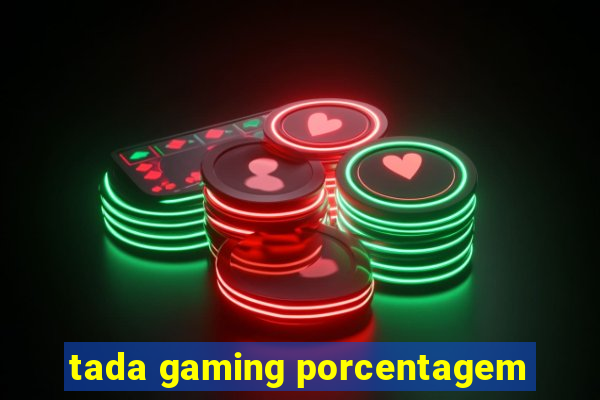 tada gaming porcentagem